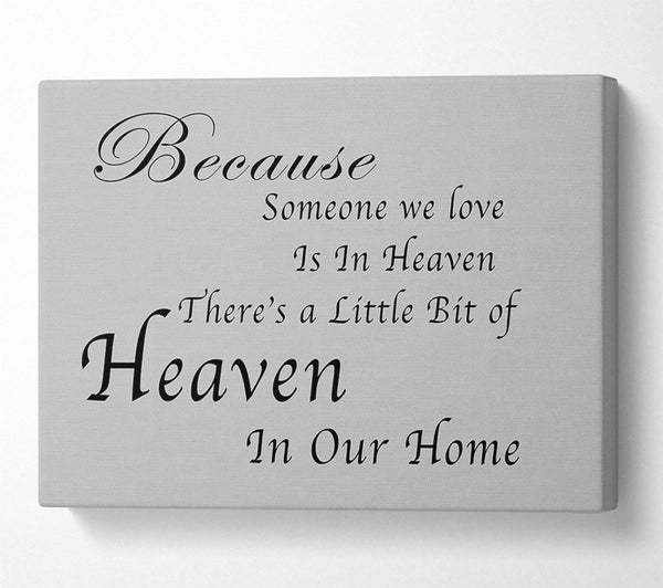  A Canvas Print of Family Quote Because Someone We Love 2 Grey Canvas Print