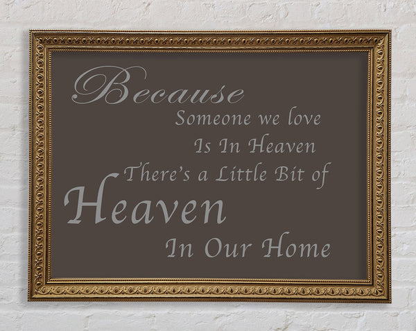 Family Quote Because Someone We Love 2 Chocolate Framed Print