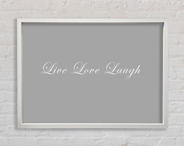 Love Quote Live Love Laugh 2 Grey White Framed Print