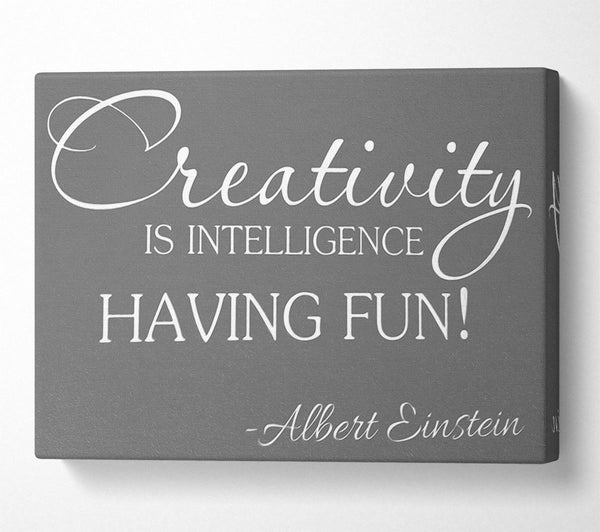  A Canvas Print of Motivational Quote Albert Einstein Creativity Is Intelligence Grey Canvas Print