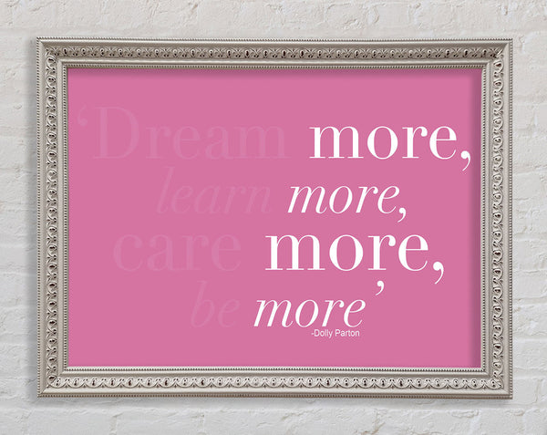 Dolly Parton Dream More Be More Pink Framed Print