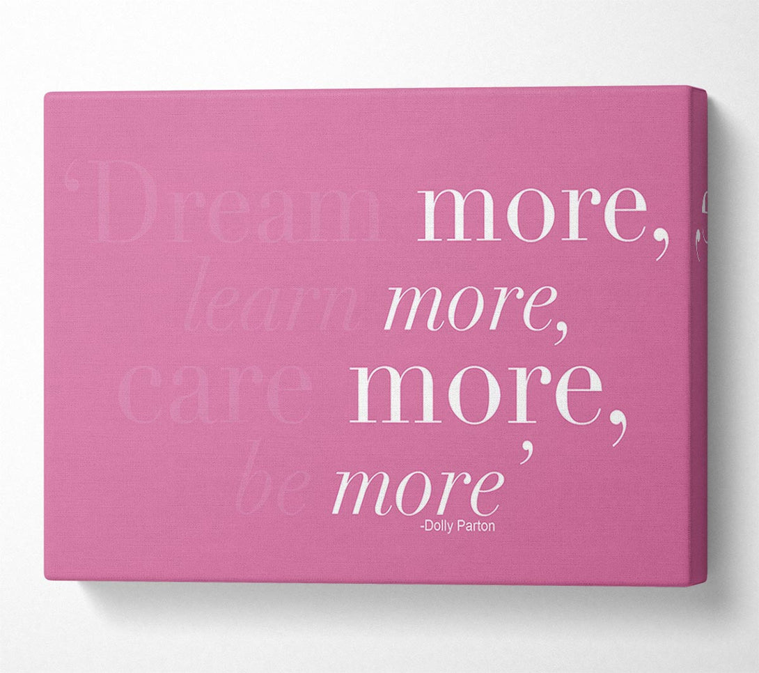  A Canvas Print of Dolly Parton Dream More Be More Pink Canvas Wall Art
