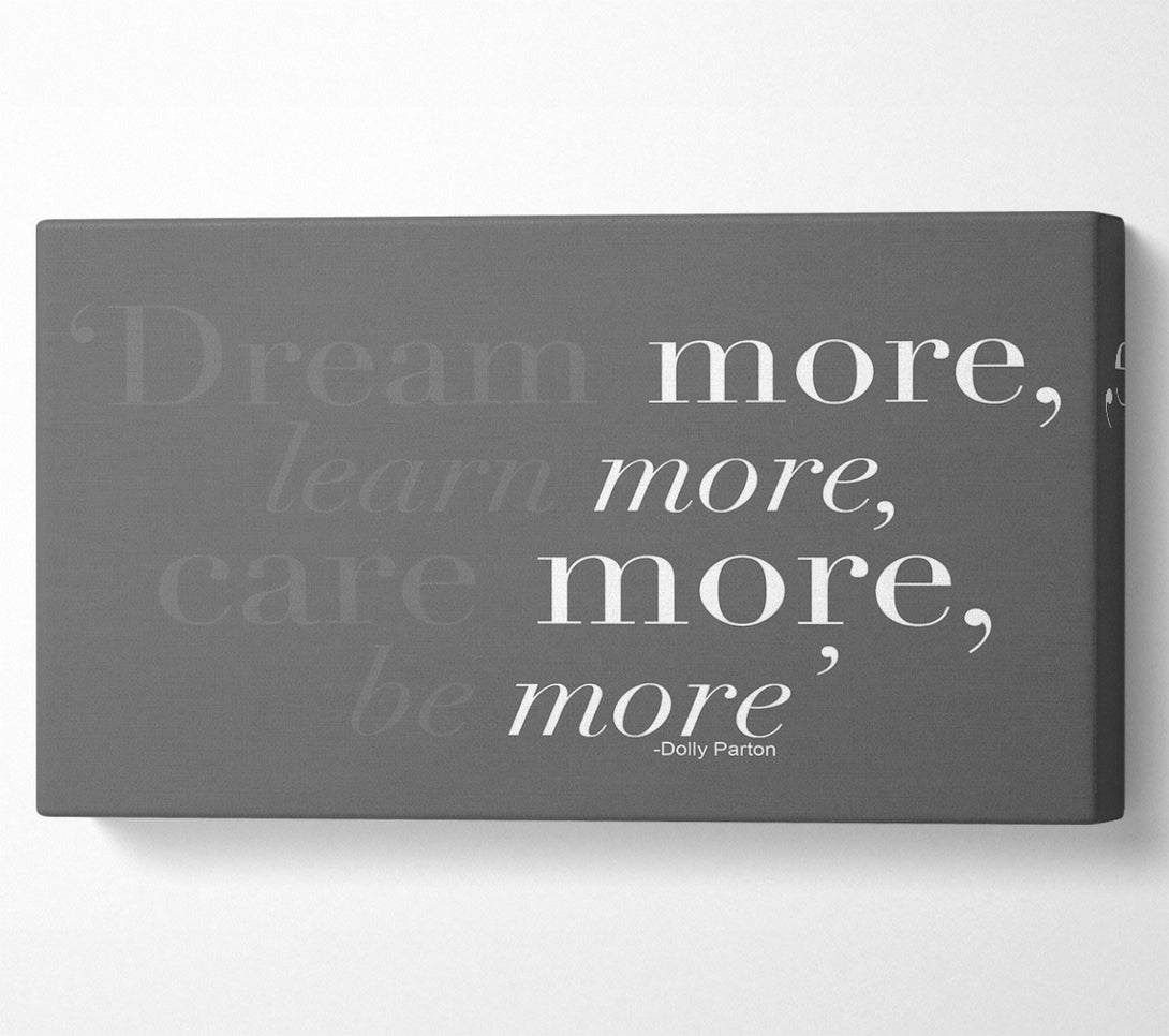  A Canvas Print of Dolly Parton Dream More Be More Grey Canvas Wall Art