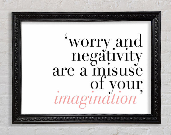 Motivational Quote Dont Misuse Your Imagination Framed Print