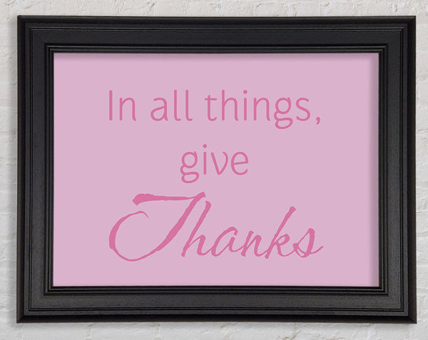 Home Quote In All Things Give Thanks Pink Framed Print