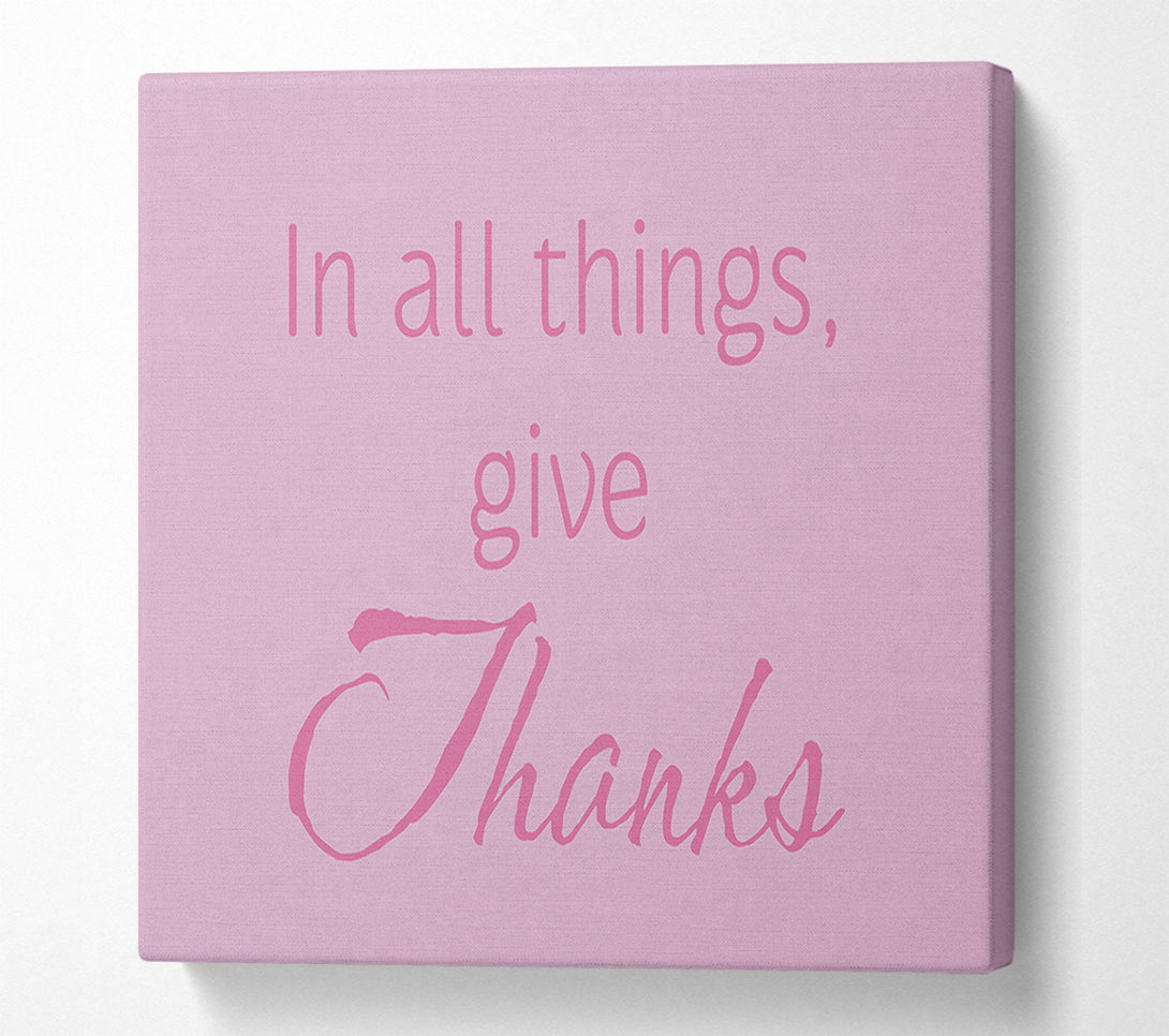  A Canvas Print of Home Quote In All Things Give Thanks Pink Canvas Wall Art