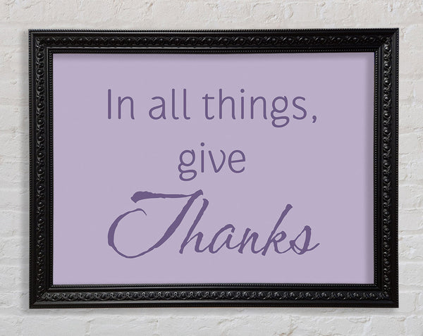 Home Quote In All Things Give Thanks Lilac Framed Print