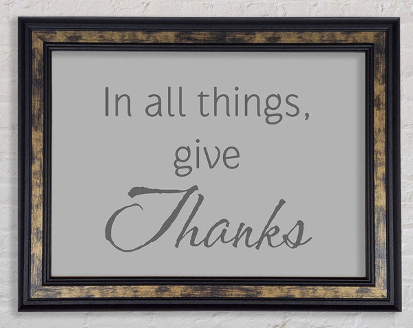 Home Quote In All Things Give Thanks Grey Framed Print