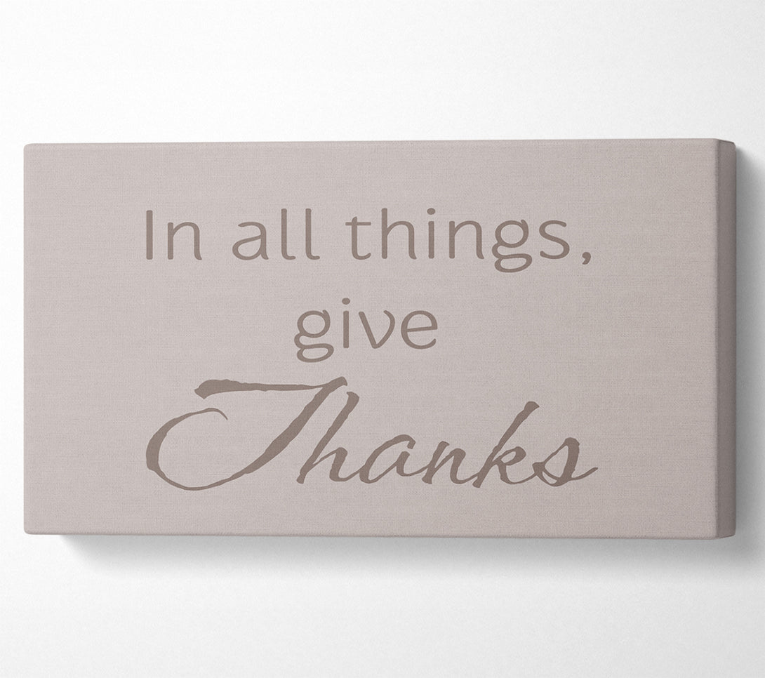  A Canvas Print of Home Quote In All Things Give Thanks Beige Canvas Print