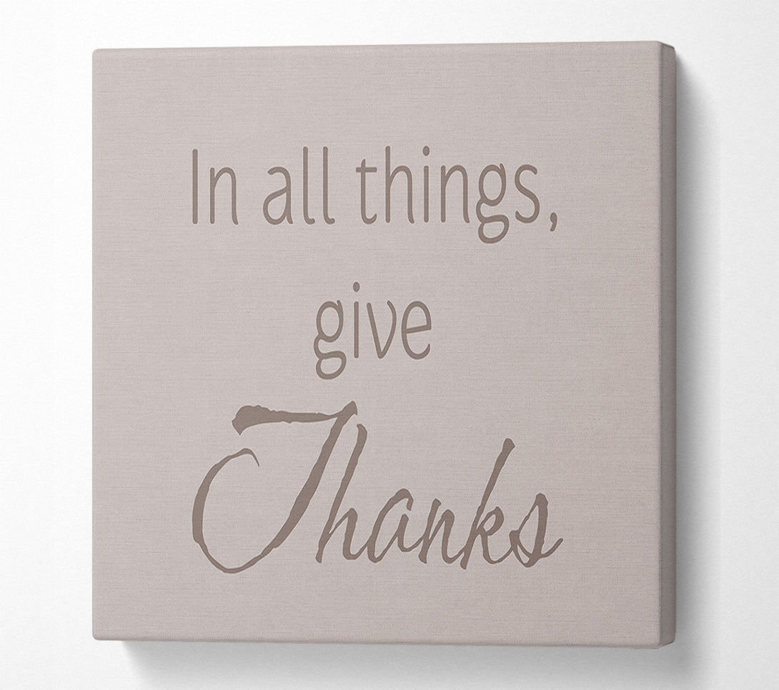  A Canvas Print of Home Quote In All Things Give Thanks Beige Canvas Print