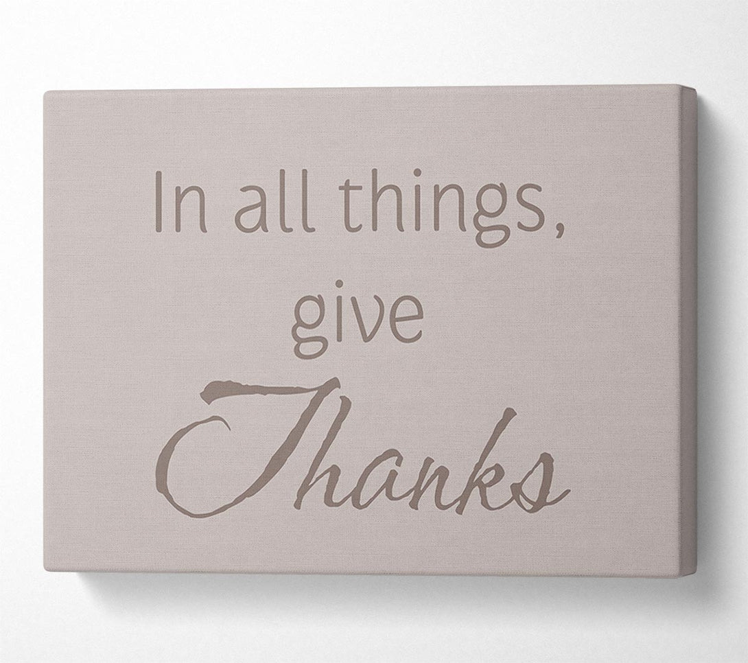  A Canvas Print of Home Quote In All Things Give Thanks Beige Canvas Print