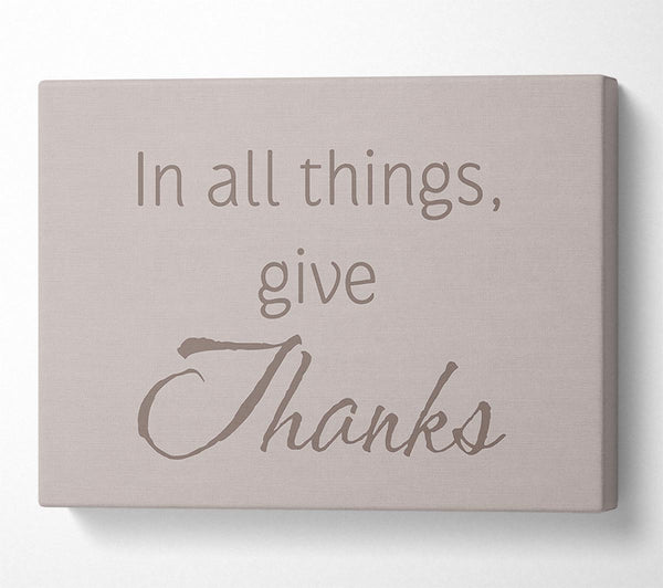  A Canvas Print of Home Quote In All Things Give Thanks Beige Canvas Print