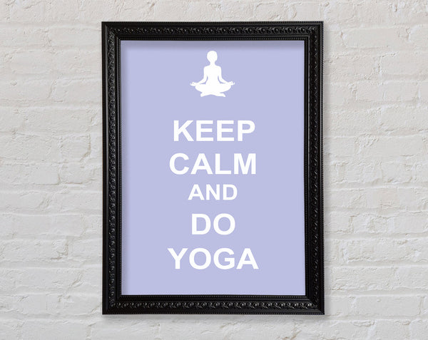 Keep Calm Do Yoga Framed Print