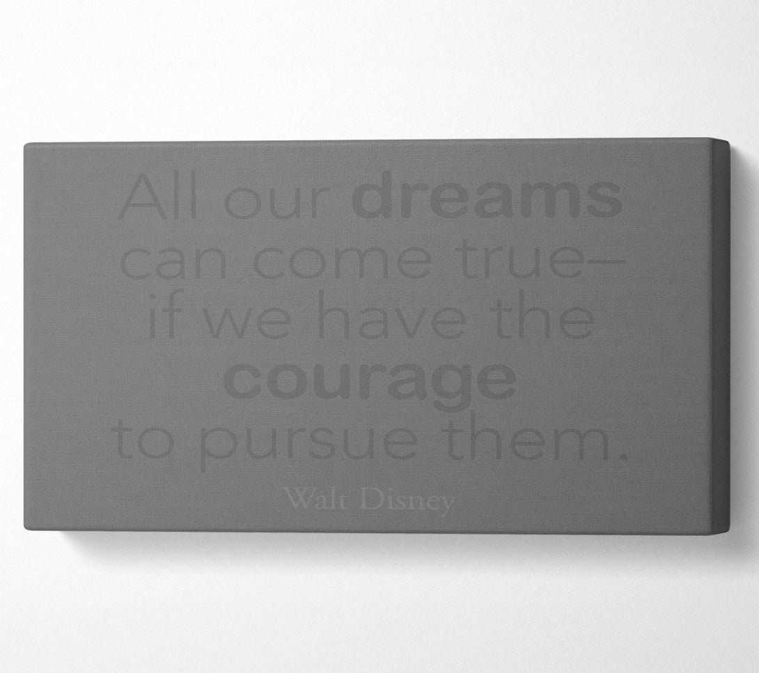  A Canvas Print of Walt Disney All Our Dreams Grey Canvas Art