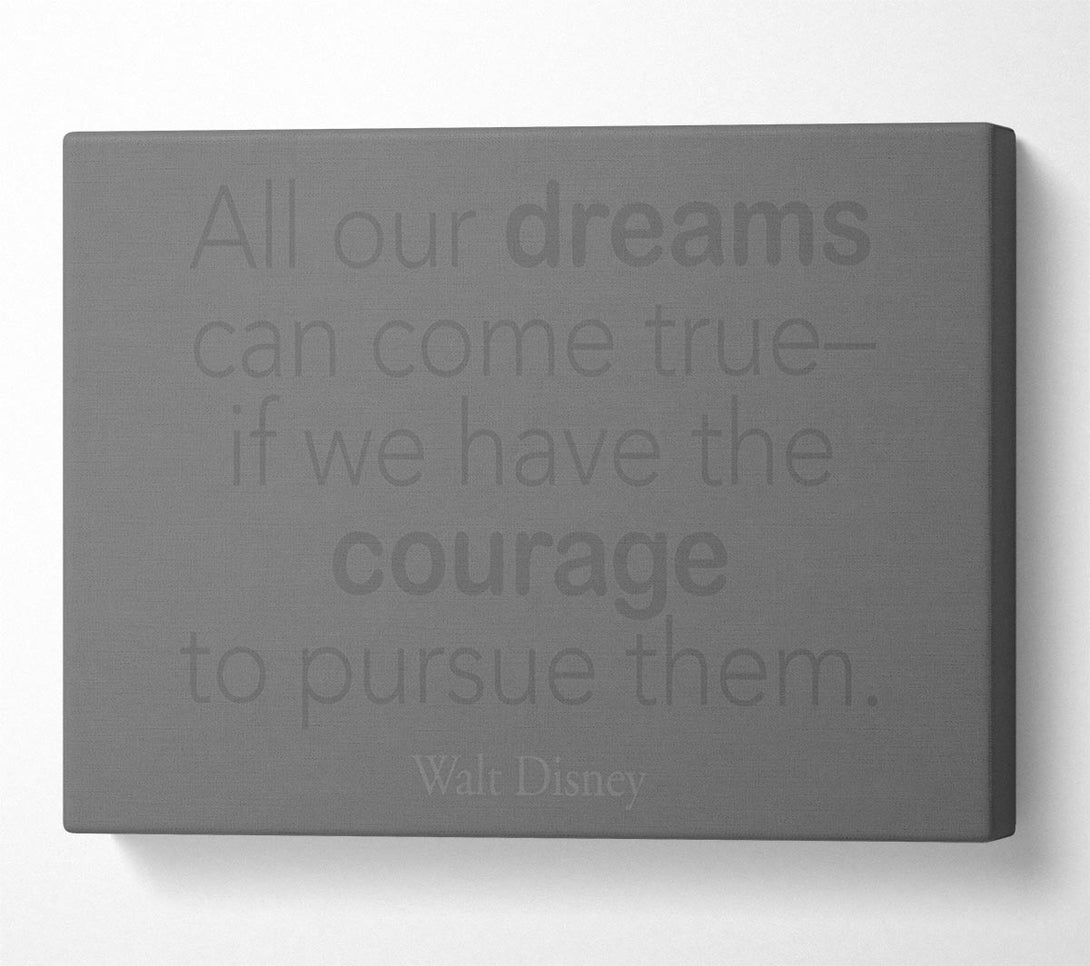  A Canvas Print of Walt Disney All Our Dreams Grey Canvas Art