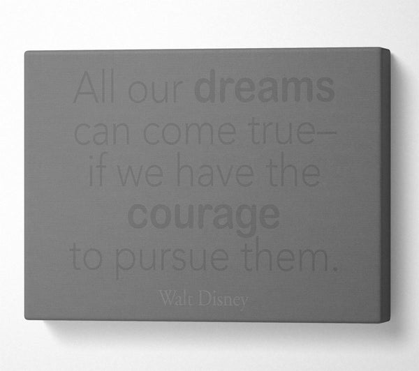  A Canvas Print of Walt Disney All Our Dreams Grey Canvas Art