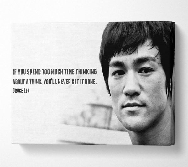  A Canvas Print of Motivational Quote Bruce Lee If You Spend Too Much Time Thinking Canvas Wall Art