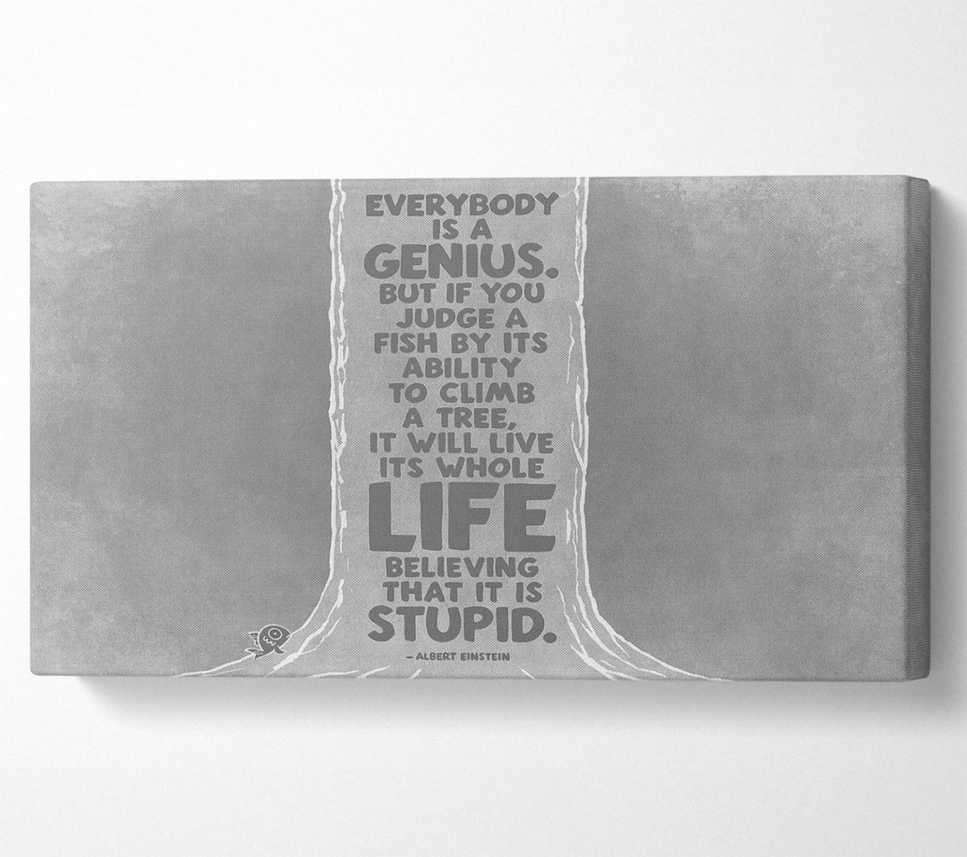  A Canvas Print of Motivational Quote Albert Einstein Everybody Is A Genius Grey Canvas Print