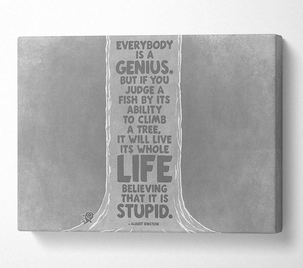  A Canvas Print of Motivational Quote Albert Einstein Everybody Is A Genius Grey Canvas Print