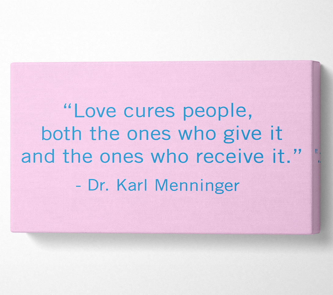  A Canvas Print of Love Quote Dr Karl Menninger Love Cures People Canvas Print