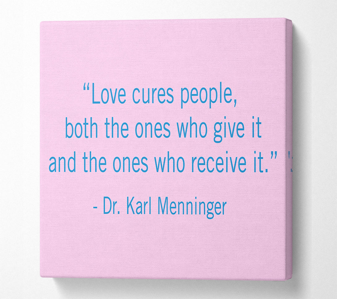 A Canvas Print of Love Quote Dr Karl Menninger Love Cures People Canvas Print