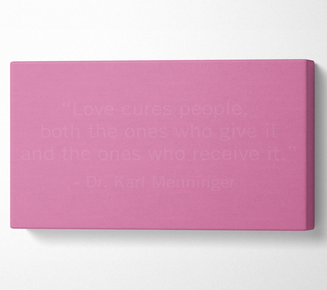  A Canvas Print of Dr Karl Menninger Love Cures People Pink Canvas Wall Art