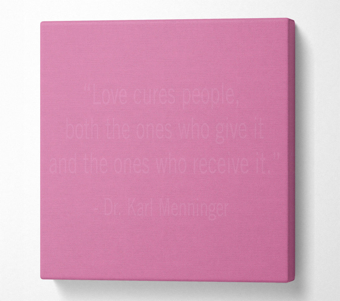  A Canvas Print of Dr Karl Menninger Love Cures People Pink Canvas Wall Art