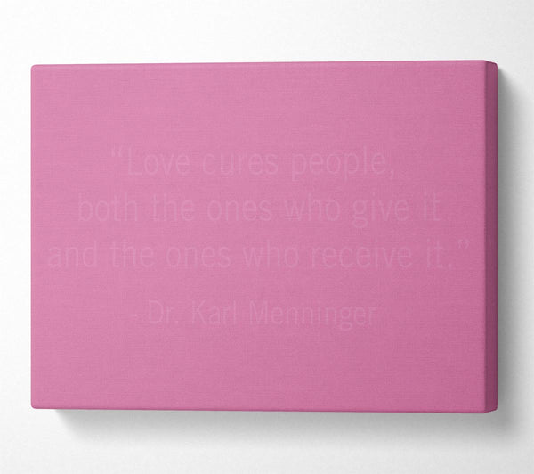 A Canvas Print of Dr Karl Menninger Love Cures People Pink Canvas Wall Art