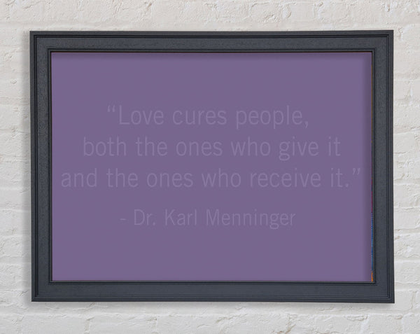 Dr Karl Menninger Love Cures People Lilac Framed Print