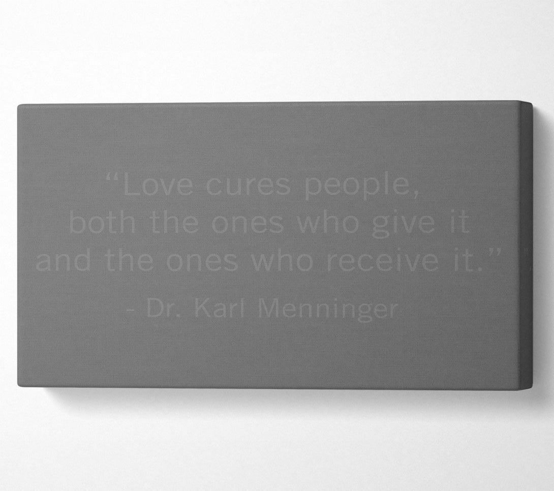  A Canvas Print of Dr Karl Menninger Love Cures People Grey Canvas Wall Art