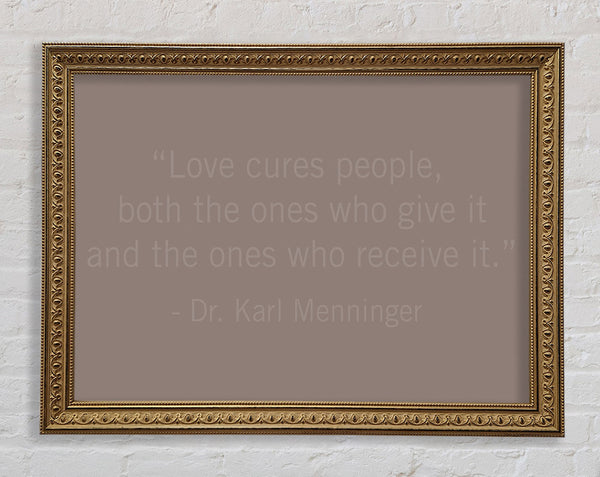 Dr Karl Menninger Love Cures People Beige Framed Print