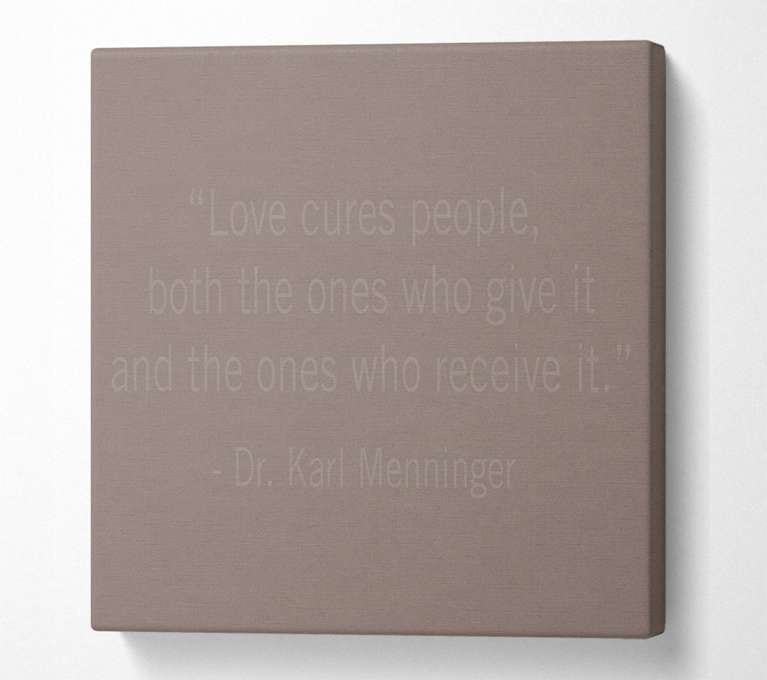  A Canvas Print of Dr Karl Menninger Love Cures People Beige Canvas Art