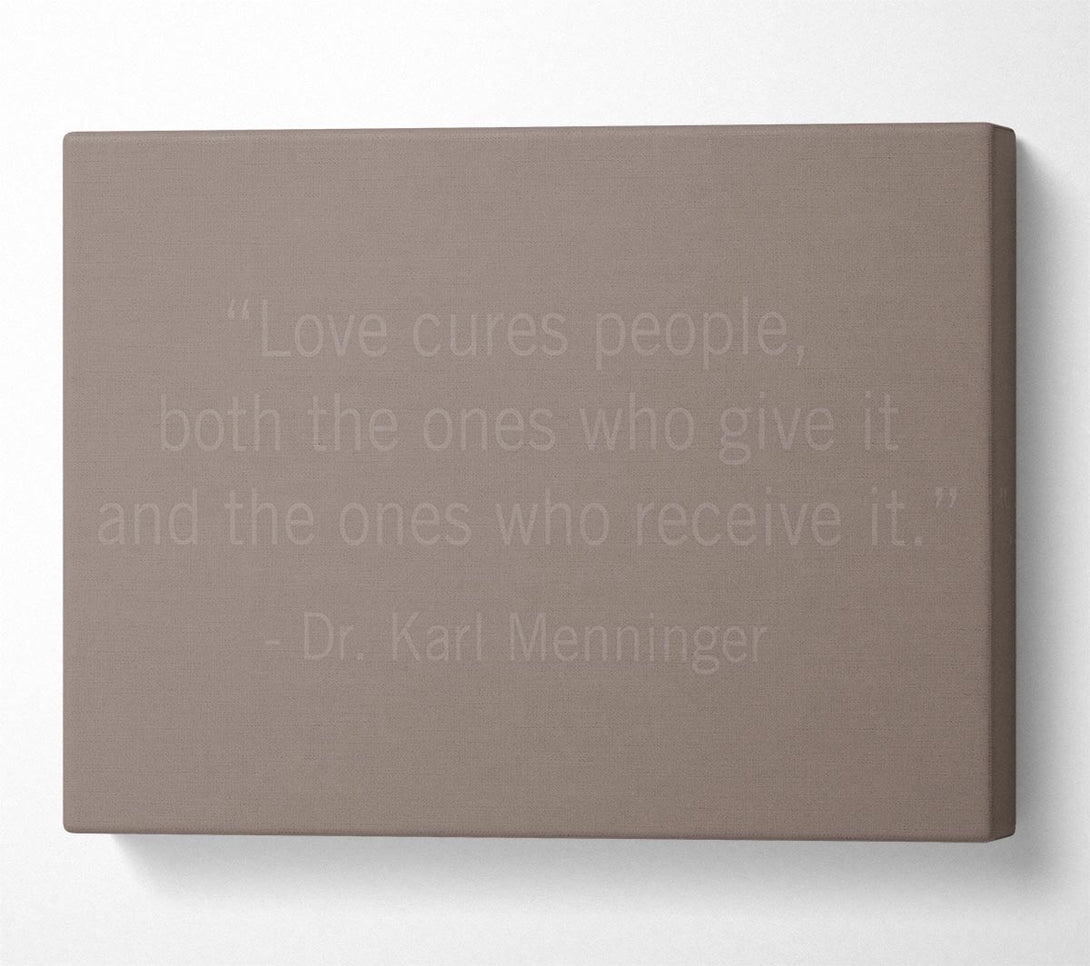  A Canvas Print of Dr Karl Menninger Love Cures People Beige Canvas Art