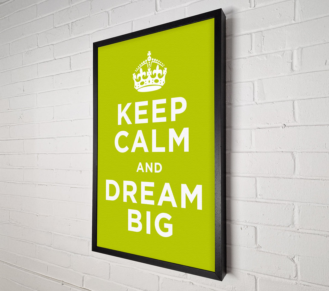  A Canvas Print of Keep Calm Dream Big Canvas Print