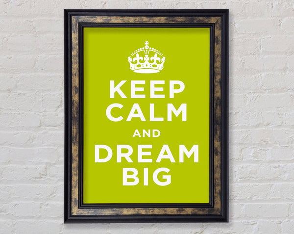 Keep Calm Dream Big Framed Print