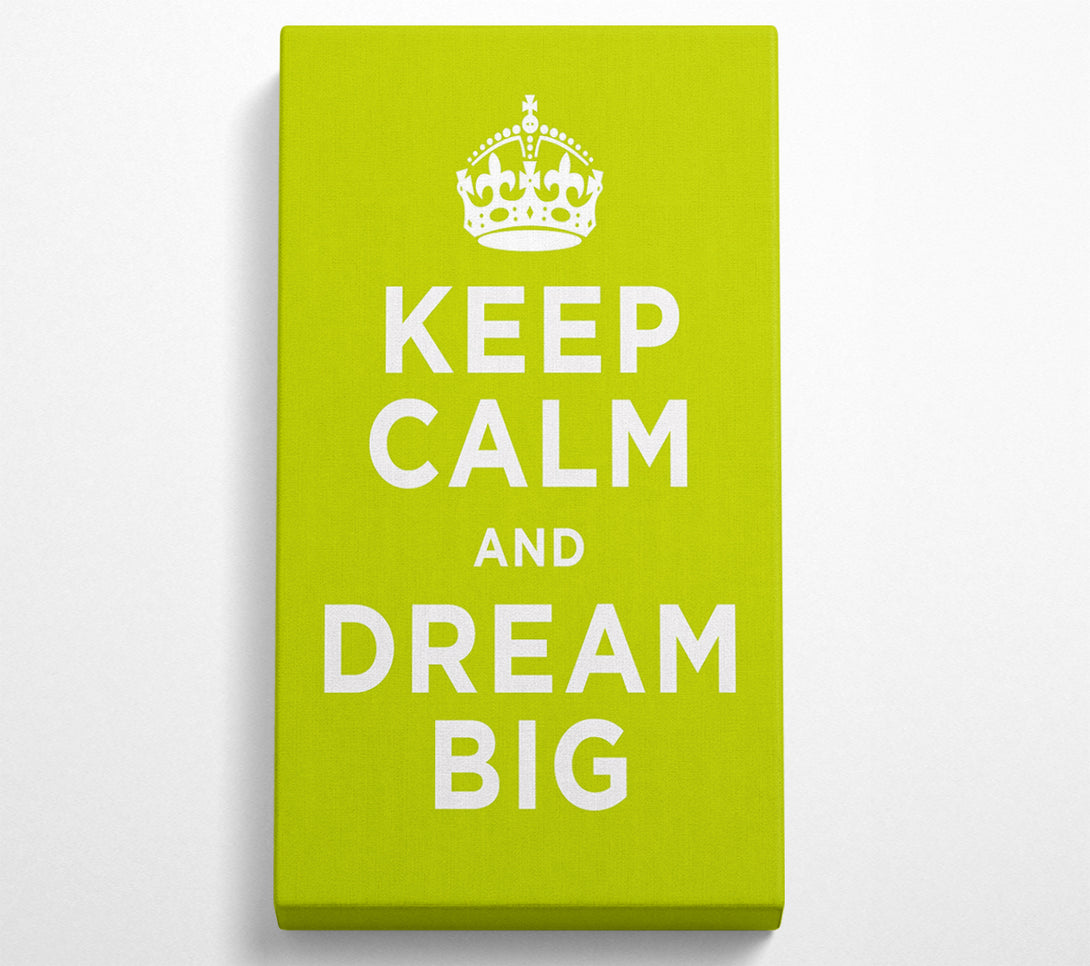 A Canvas Print of Keep Calm Dream Big Canvas Print