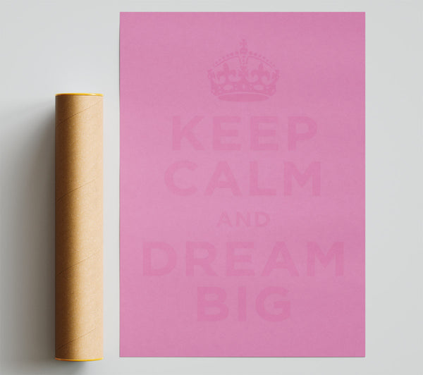 Keep Calm Dream Big Pink Print