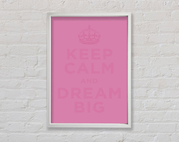 Keep Calm Dream Big Pink Framed Print