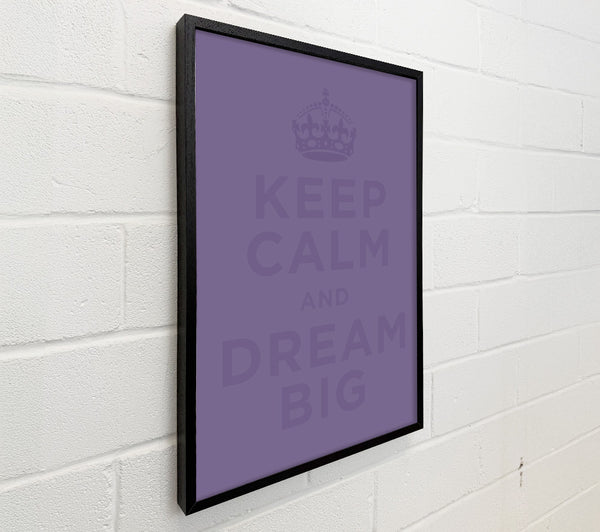 Keep Calm Dream Big Lilac