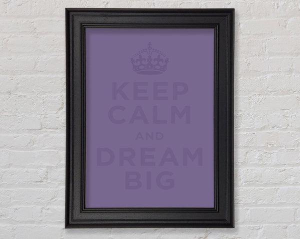 Keep Calm Dream Big Lilac Framed Print