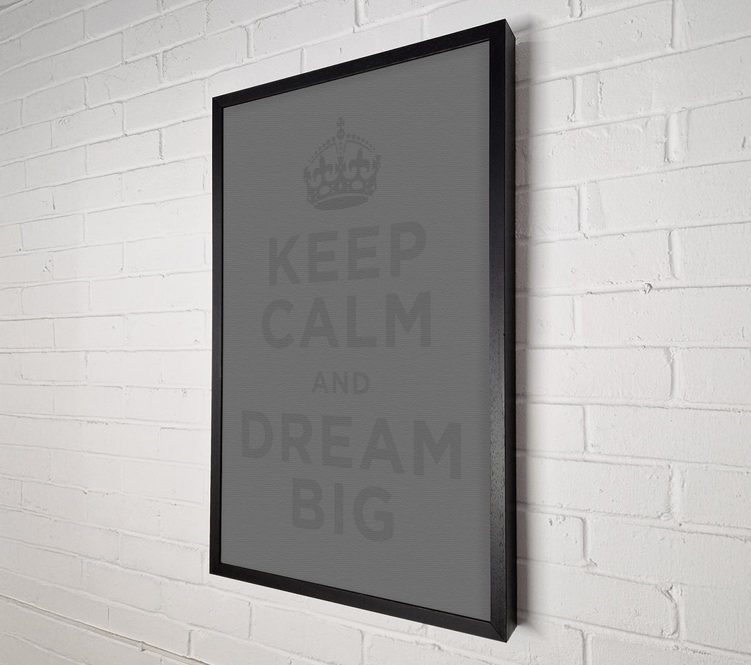  A Canvas Print of Keep Calm Dream Big Grey Canvas Print