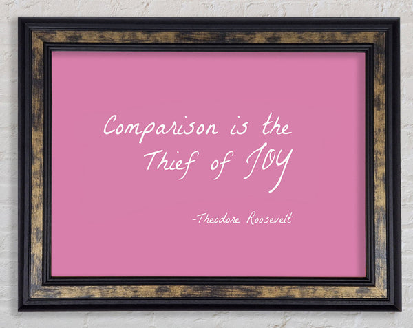 Theodore Roosevelt Comparison Is The Thief Of Joy Pink Framed Print