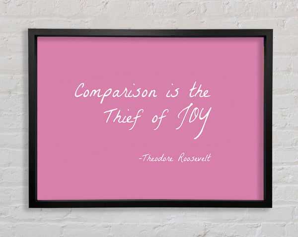 Theodore Roosevelt Comparison Is The Thief Of Joy Pink Framed Print