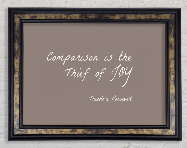 Theodore Roosevelt Comparison Is The Thief Of Joy Beige Framed Print