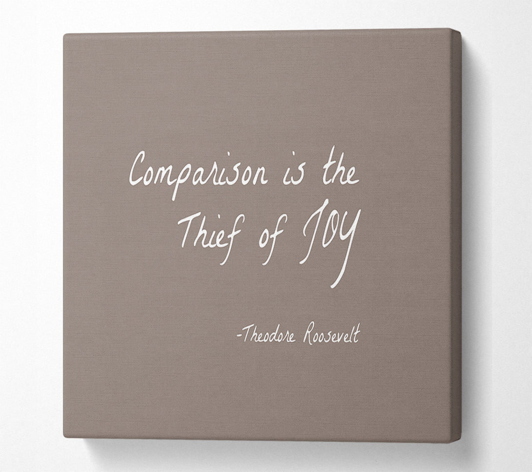  A Canvas Print of Theodore Roosevelt Comparison Is The Thief Of Joy Beige Canvas Print