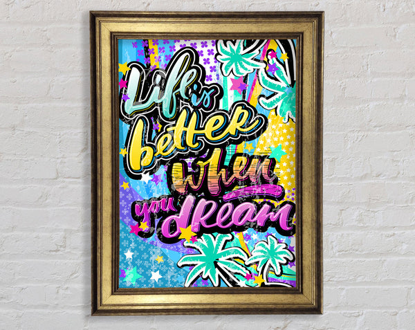 Life Is Better When You Framed Print
