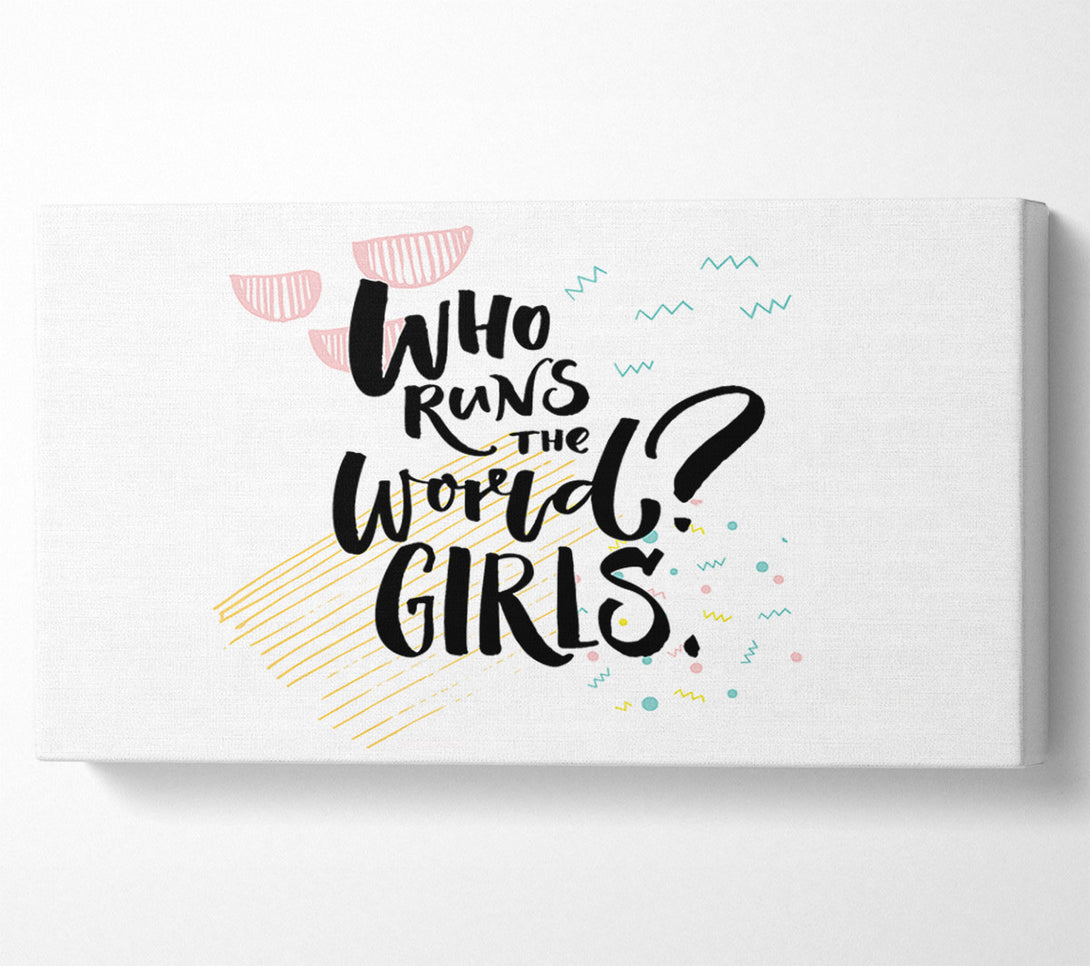  A Canvas Print of Who Runs The World Girls 1 Canvas Print
