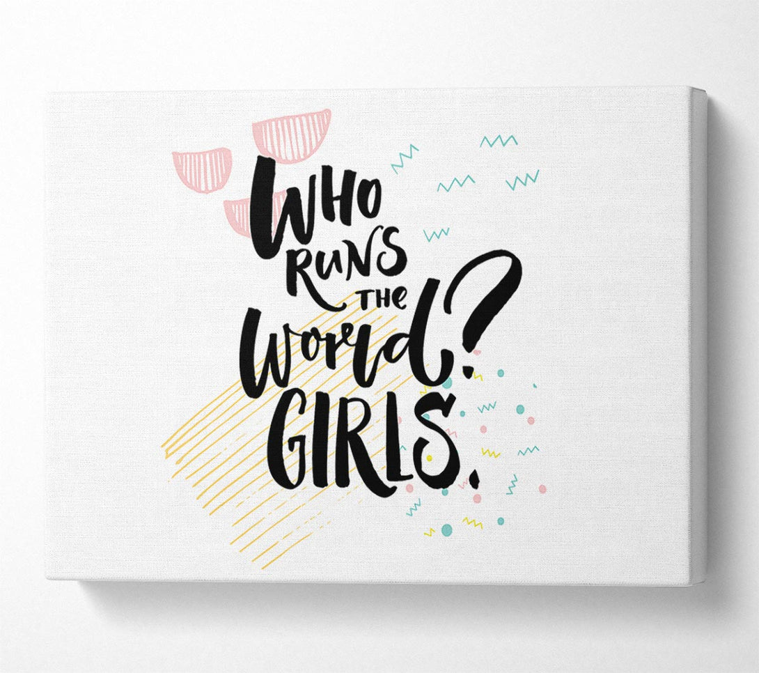  A Canvas Print of Who Runs The World Girls 1 Canvas Print