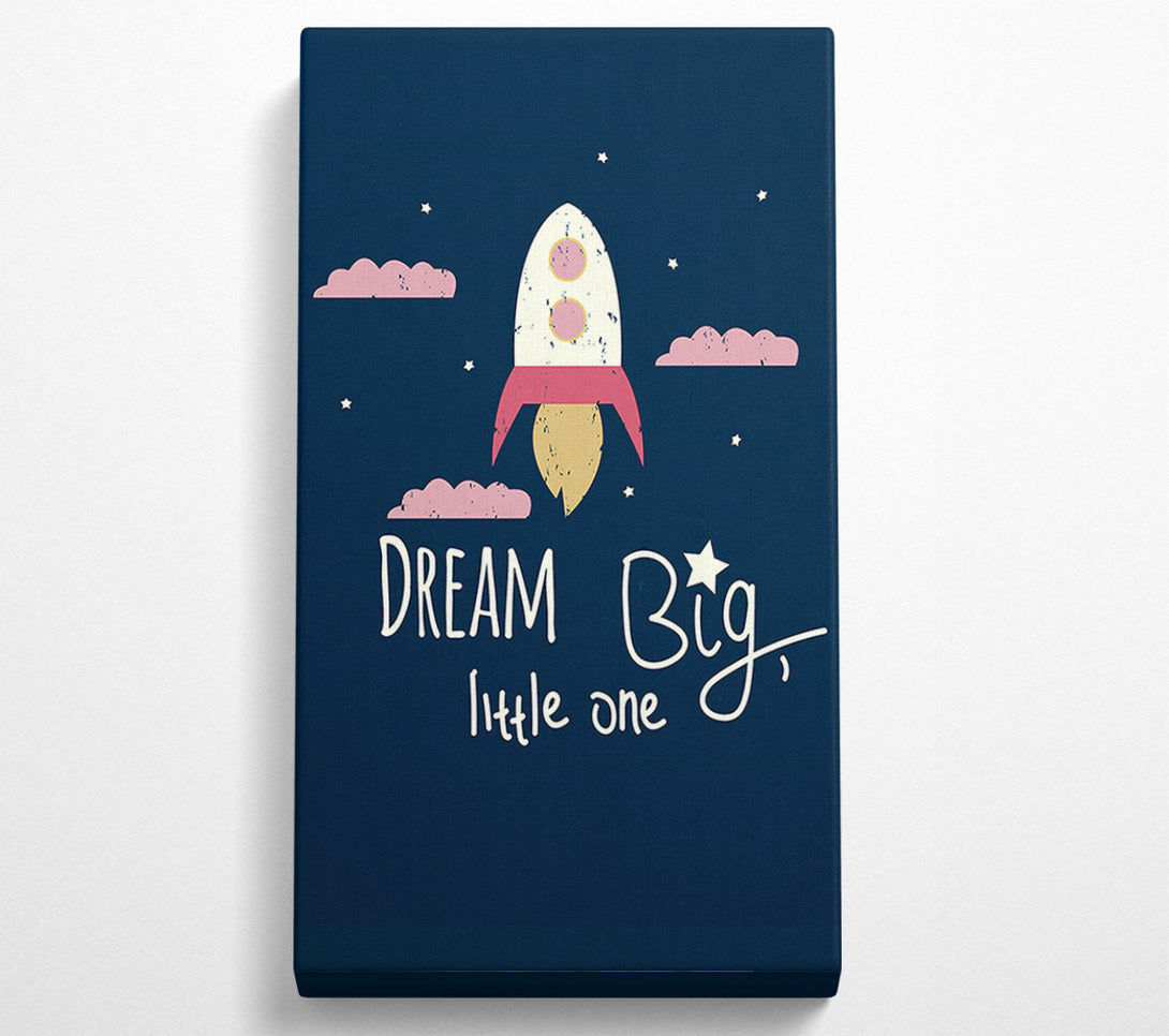  A Canvas Print of Rocket Dream Big Canvas Art