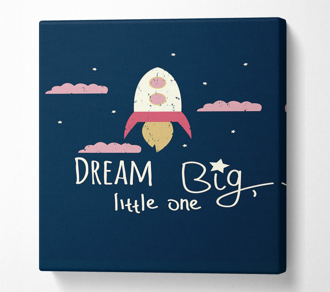  A Canvas Print of Rocket Dream Big Canvas Art